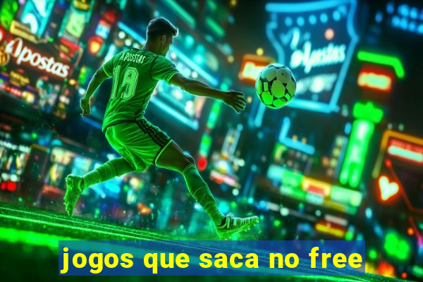 jogos que saca no free